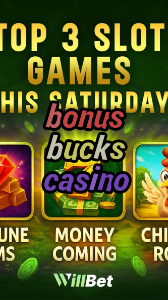 bonus bucks casino-buildcasinogames.igamblingorder.com