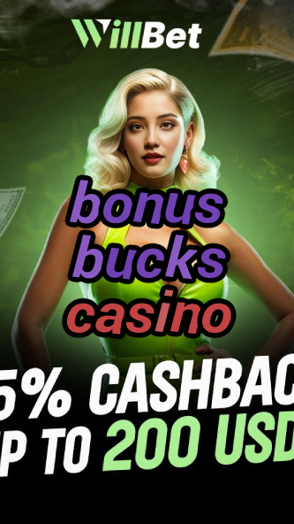 bonus bucks casino-buildcasinogames.igamblingorder.com