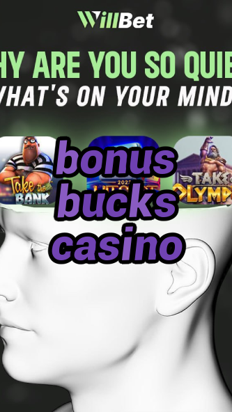 bonus bucks casino-buildcasinogames.igamblingorder.com